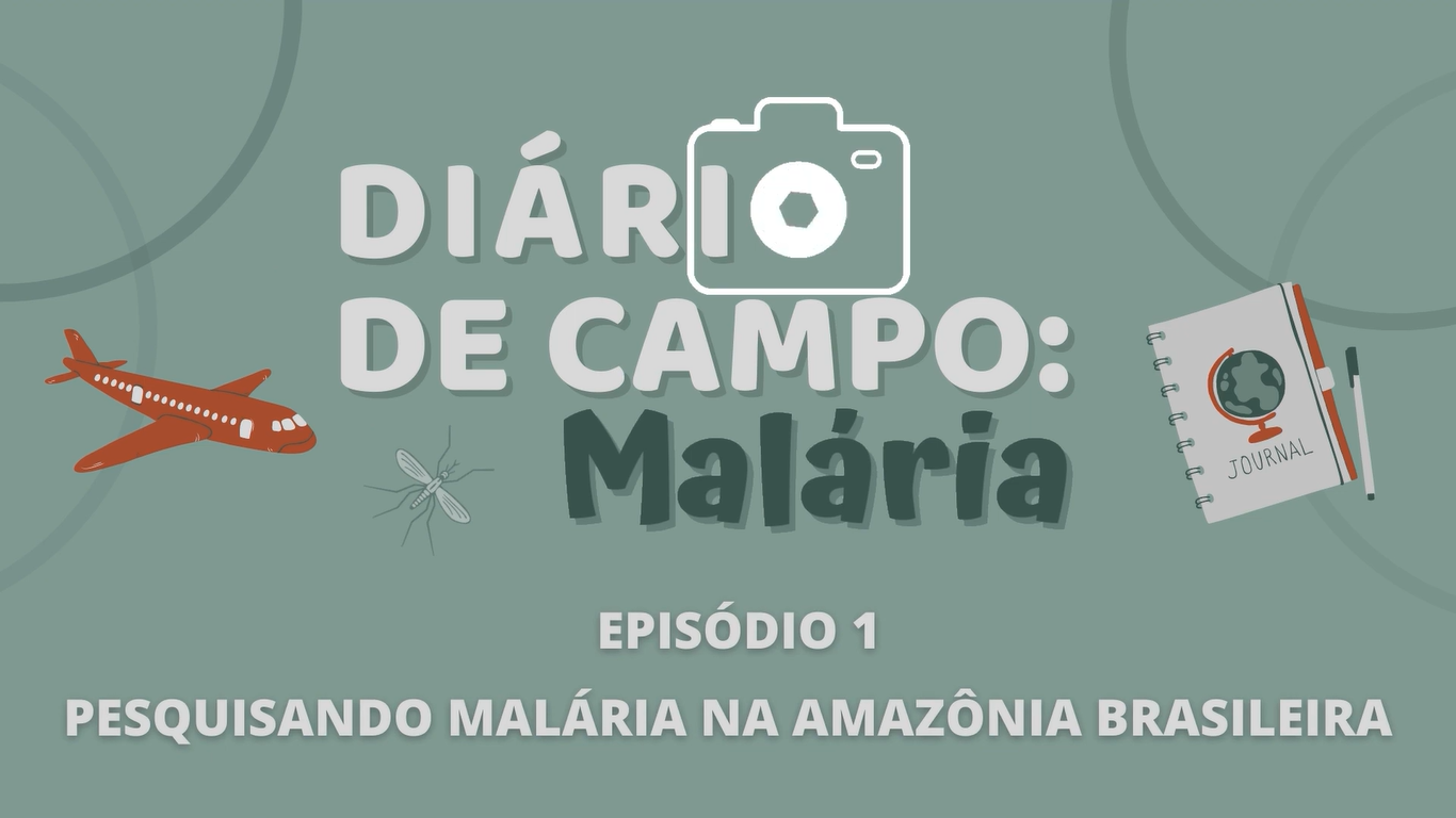 Ep 1: Pesquisando malária na Amazônia Brasileira