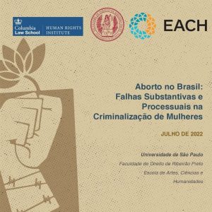 Read more about the article (Português do Brasil) Publicação do Relatório “Aborto no Brasil: Falhas Substantivas e Processuais na Criminalização de Mulheres”