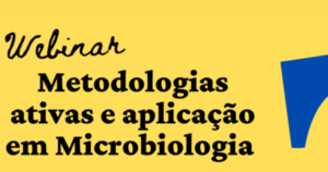 Leia mais sobre o artigo Webinar: metodologias ativas e aplicação em microbiologia