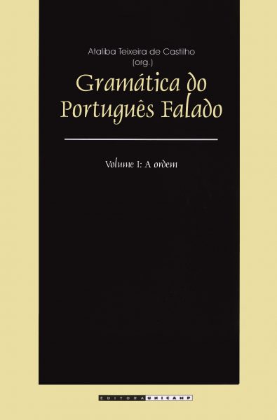 CASTILHO, A. T. Gramática do Português Falado, vol. I. 1ª ed. Campinas Editora da Unicamp Fapesp, 1990