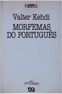 KEHDI, V. Morfemas do Português.