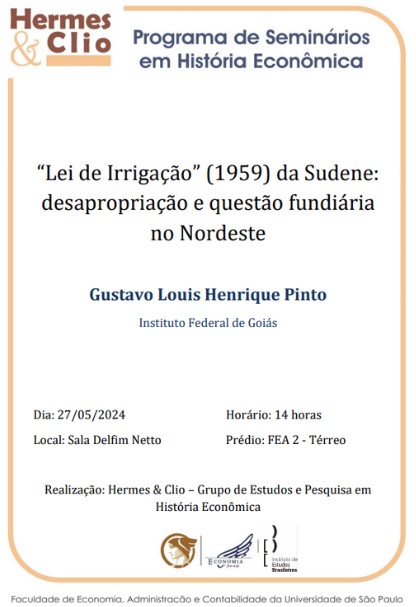 Convidamos a todos para o seminário “Lei de Irrigação” (1959) da Sudene: desapropriação e questão fundiária no Nordeste,  apresentado por Gustavo Pinto.