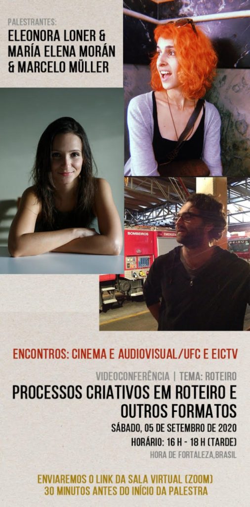 Processos criativos em roteiro e outros formatos, com Eleonora Loner, María Elena Morán e Marcelo Müller. UFC e EICTV, 5 de setembro de 2020.