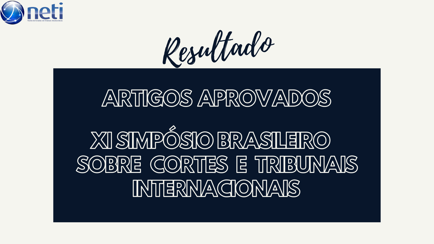 Leia mais sobre o artigo NETI-USP divulga a lista de artigos aprovados para apresentação no XI Simpósio Brasileiro sobre Cortes e Tribunais Internacionais